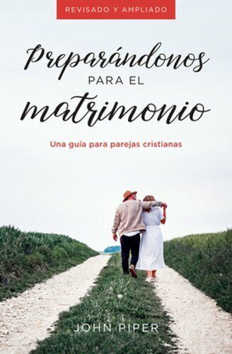 Preparándonos para el matrimonio John Piper — disponible en La Librería del Evangelio