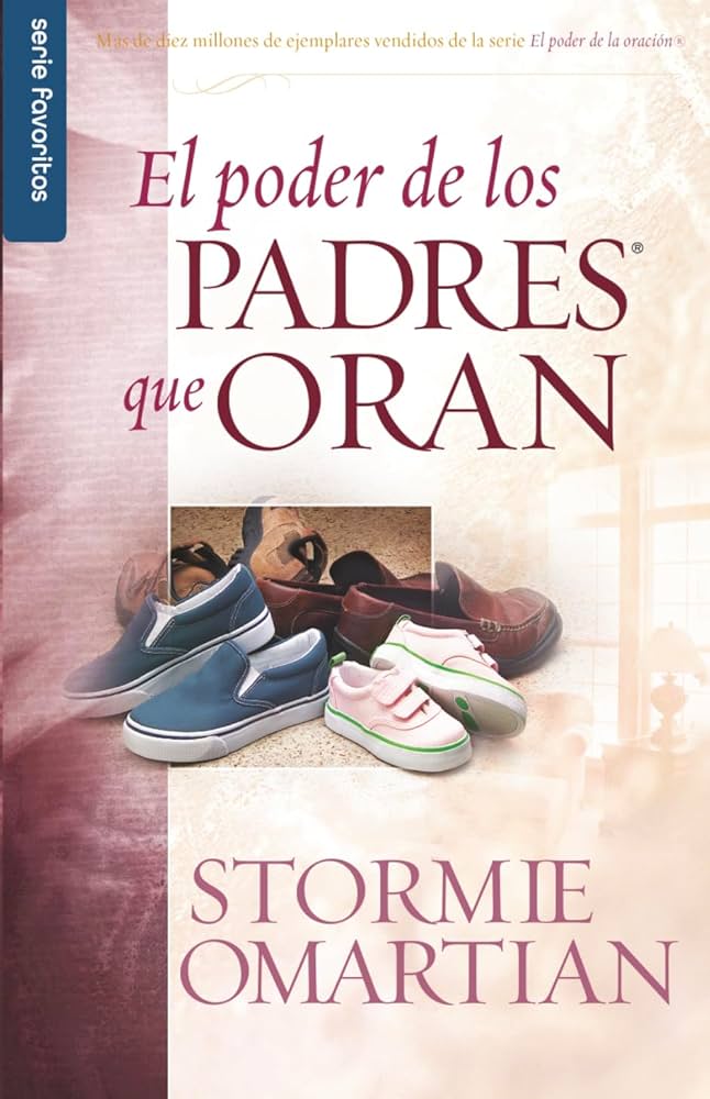 El Poder de los Padres que Oran - Stormie Omartian — disponible en La Librería del Evangelio