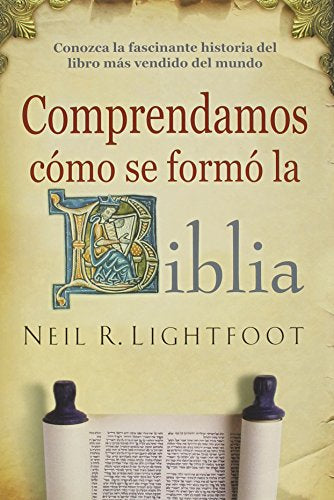Comprendamos cómo se formo la Biblia Neil R. Lightfoot — disponible en La Librería del Evangelio