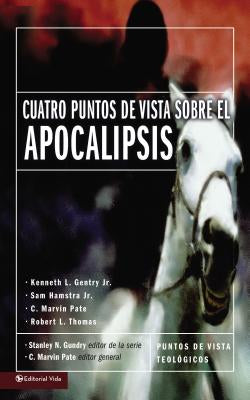 Cuatro puntos de vista sobre El Apocalipsis - Kenneth L Gentry Jr. - Sam Hamstra Jr. - C. Marvin... — disponible en La Librería del Evangelio