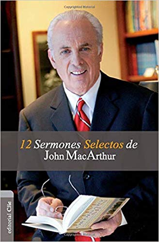12 Sermones selectos de JohnMacArthur(Spanish) — disponible en La Librería del Evangelio