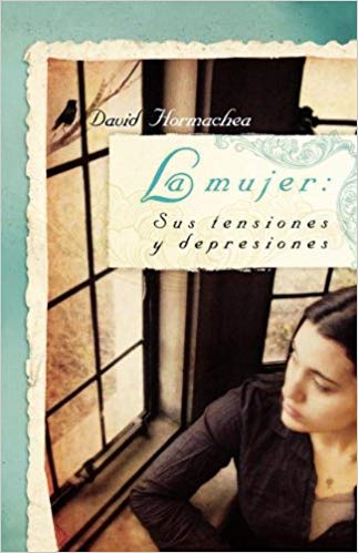 La mujer: Sus tensiones y depresiones — disponible en La Librería del Evangelio