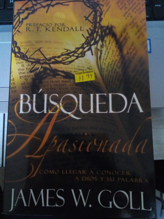 Busqueda apasionada Como llegar a conocer a Dios y su palabra — available at The Gospel Bookstore