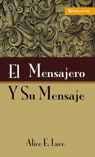 El Mensajero y su Mensaje Alice E. Luce