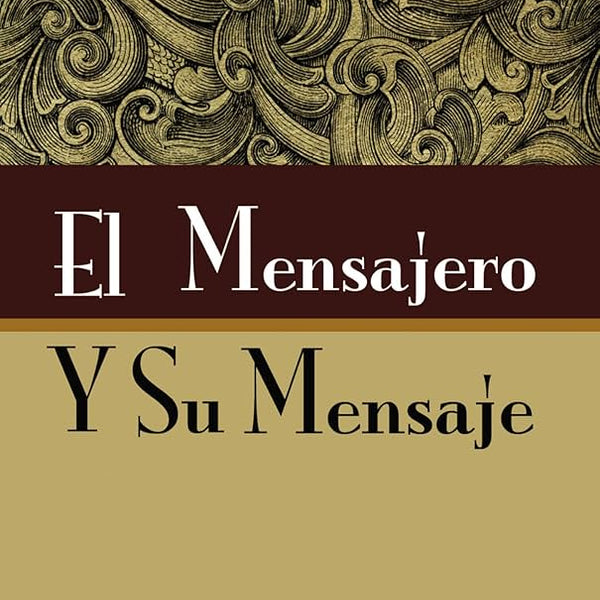 El Mensajero y su Mensaje Alice E. Luce