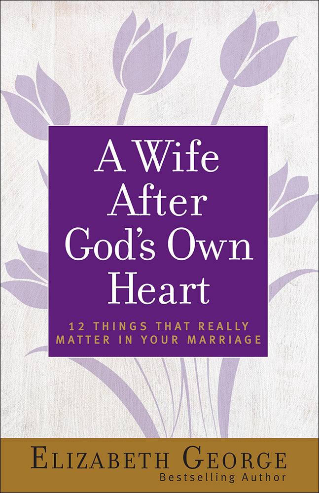 A Wife After God's Own Heart - Elizabeth George - cover