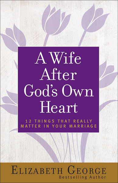 A Wife After God's Own Heart - Elizabeth George - cover