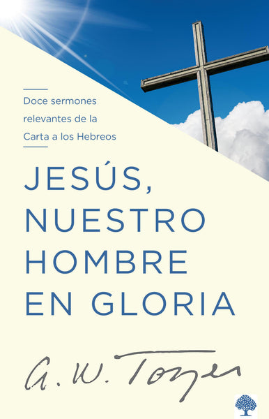 Jesus, Nuestro Hombre En Gloria. A.W. Tozer - cover