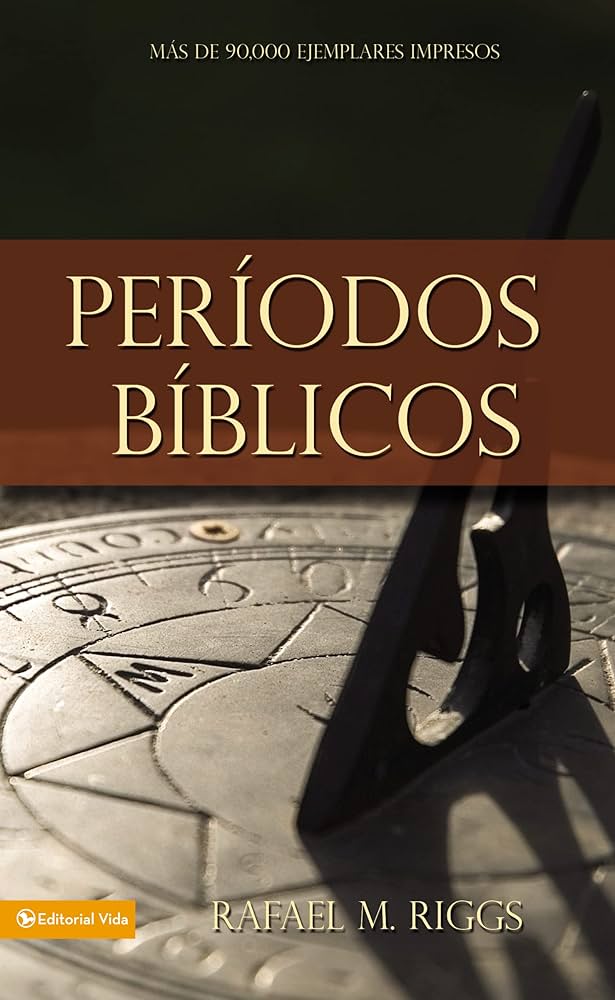 Períodos Bíblicos Rafael M. Riggs — disponible en La Librería del Evangelio