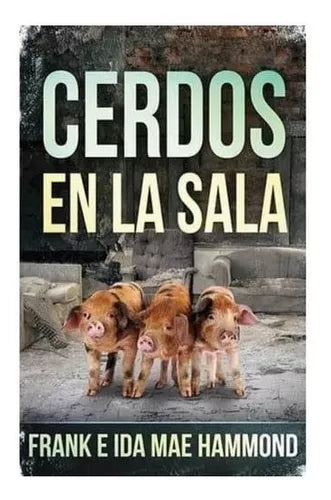 Cerdos En La Sala Frank E Ida Mae Hammond ( tamaño bolsillo ) — disponible en La Librería del Evangelio