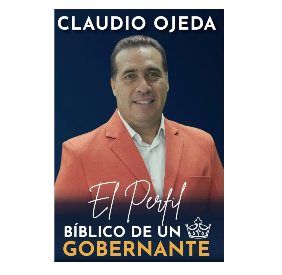 El Perfil Biblico De Un Gobernante - Claudio Ojeda