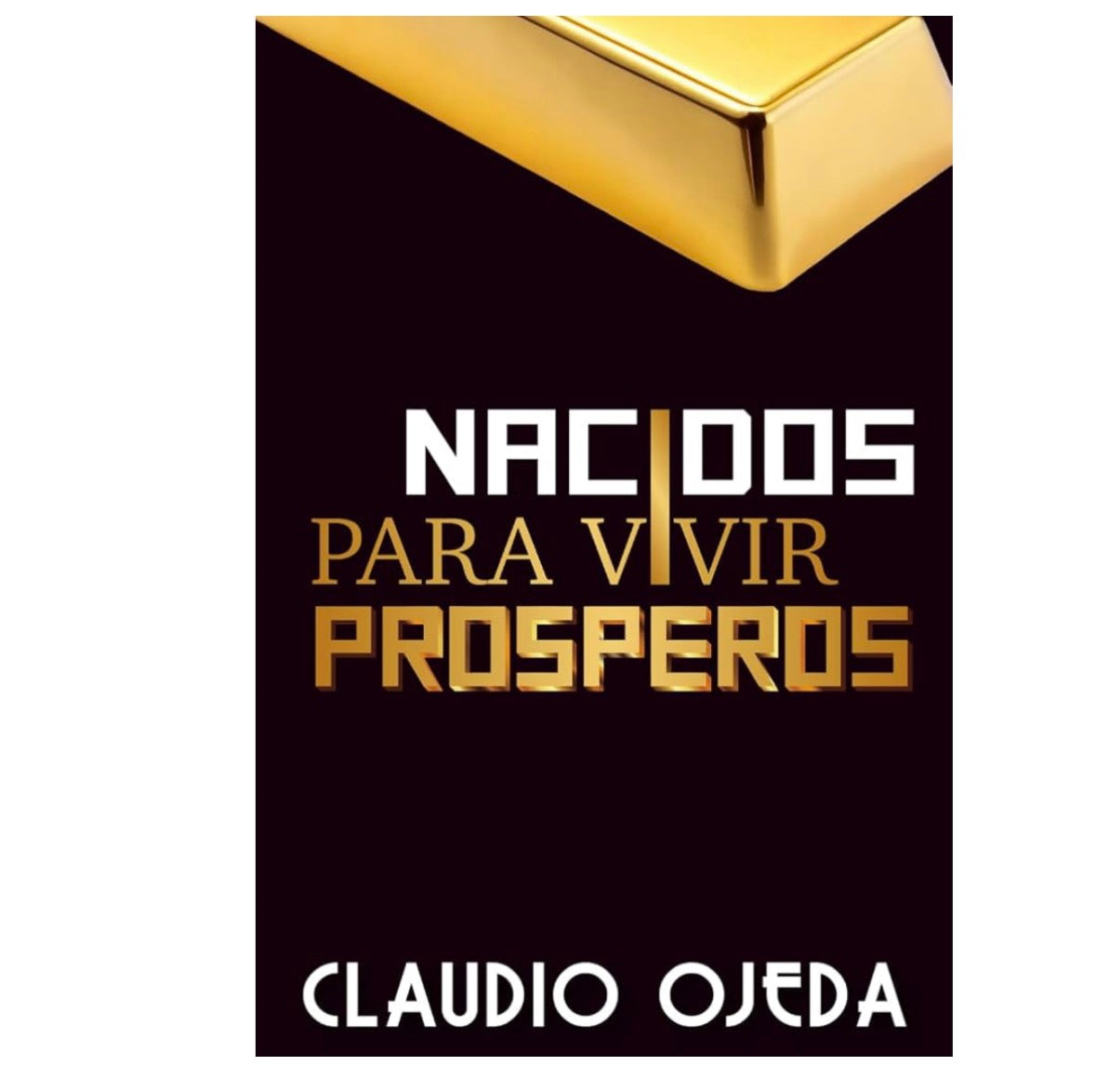 Nacidos Para Vivir Prosperos - Claudio Ojeda
