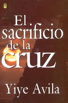 El Sacrificio de la Cruz - Yiye Avila — disponible en La Librería del Evangelio