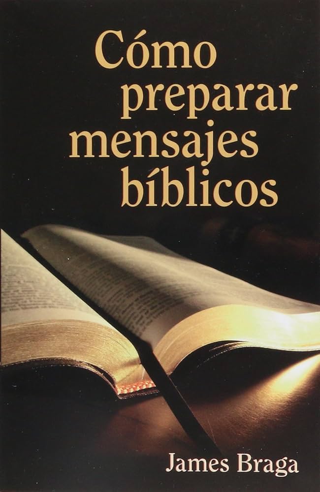 Como Preparar Mensajes Biblicos James Braga — available at The Gospel Bookstore