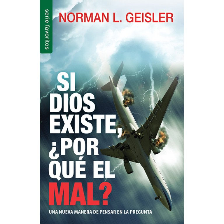 Si Dios Existe, ¿Por qué el mal? Norman L. Geisler — disponible en La Librería del Evangelio