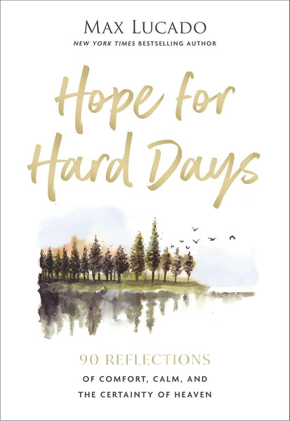Hope for Hard Days. - Max Lucado