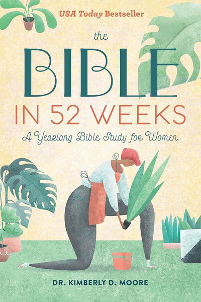 The Bible in 52 Weeks - Dr. Kimberly D. Moore