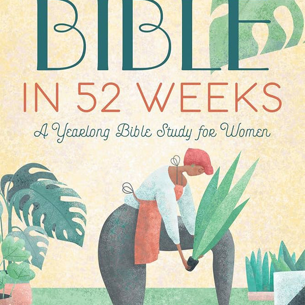 The Bible in 52 Weeks - Dr. Kimberly D. Moore