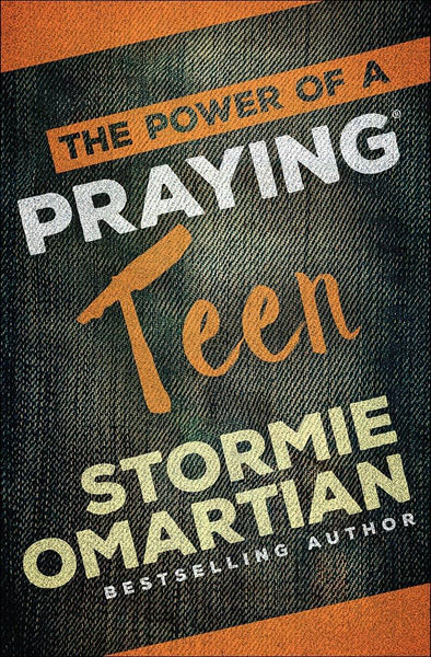 The Power of a Praying Teen - Stormie Omartian