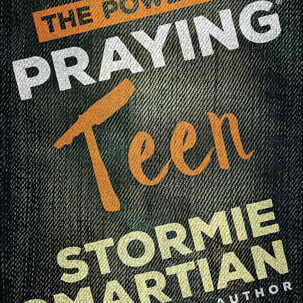 The Power of a Praying Teen - Stormie Omartian