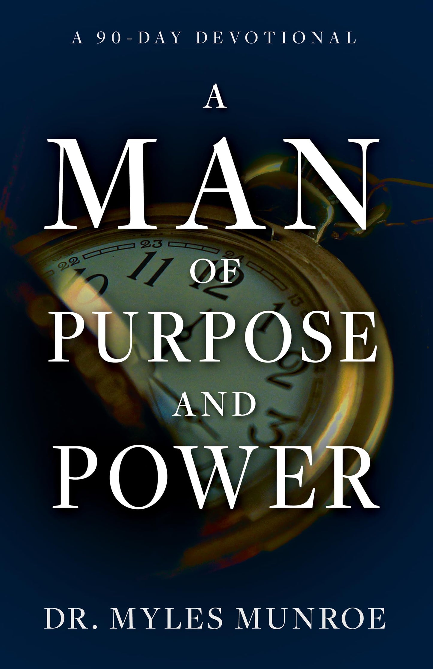 A Man Of Purpose and Power - Dr. Myles Munroe