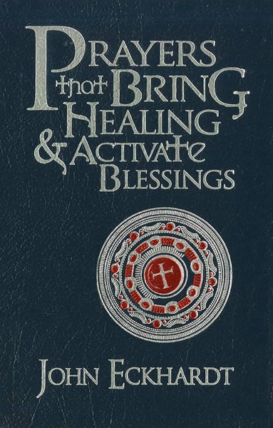 Prayers that Bring Healing & Activate Blessings - John Eckhardt hard cover
