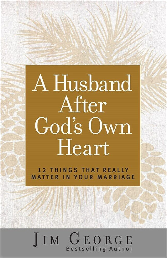 A Husband After God's Own Heart - Jim George — available at The Gospel Bookstore