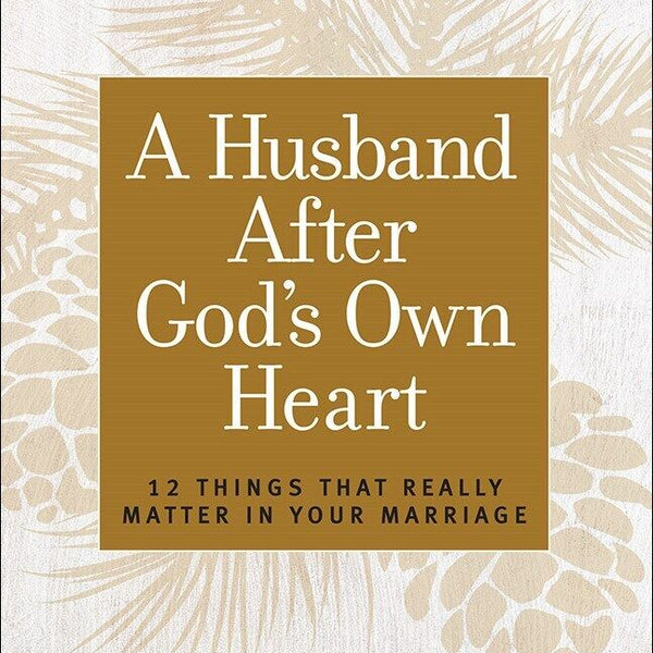 A Husband After God's Own Heart - Jim George