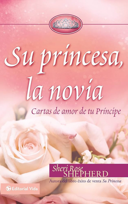 Su Princesa, la novia. Cartas de amor de tu principe - Sheri Rose Shepherd — disponible en La Librería del Evangelio