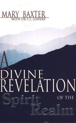 A Divine Revelation of the Spirit Realm - Mary Baxter