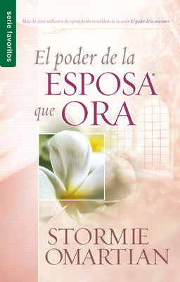 El poder de la esposa que ora Stormie Omartian — disponible en La Librería del Evangelio