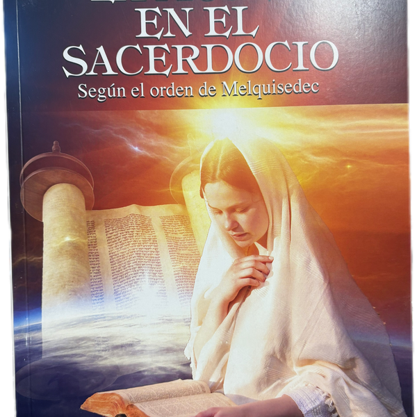 La Mujer En El Sacerdocio Según el orden de Melquisedec