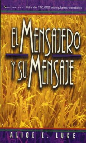 El Mensajero y su Mensaje Alice E. Luce book cover