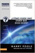 Cómo puede uno saber que Dios existe? (Preguntas Desafiantes) 
by Garry Poole (Author)