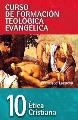 Etica Cristiana BY: FRANCISCO LACUEVA — disponible en La Librería del Evangelio