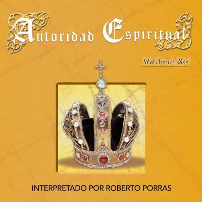 Autoridad Espiritual (Spiritual Authority) BY: WATCHMAN NEE — available at The Gospel Bookstore
