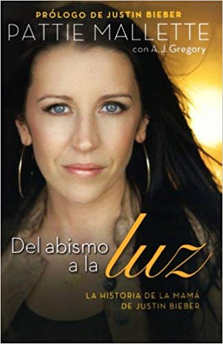 Del abismo a la luz: La historia de la mamá de Justin Bieber by Pattie Mallette (Author), A. J. G... — disponible en La Librería del Evangelio