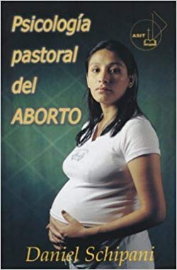 Psicologia Pastoral del Aborto by Daniel Schipani (Author)
