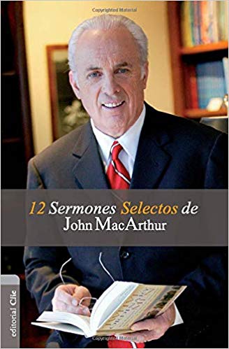 12 Sermones selectos de JohnMacArthur(Spanish)by John MacArthur (Author)