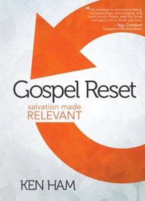 Gospel Reset: Salvation Made Relevant BY: KEN HAM — available at The Gospel Bookstore