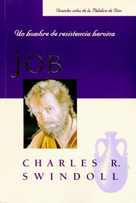 Job, Un hombre de resistencia heroica (Spanish Edition) (Grandes Vidas de la Palabra de Dios) (Spanish