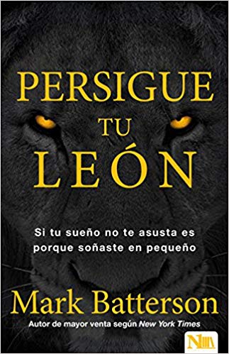 Persigue tu león: Si tu sueño no te asusta es porque soñaste en pequeño (Spanish Edition) (Spanish) Paperback