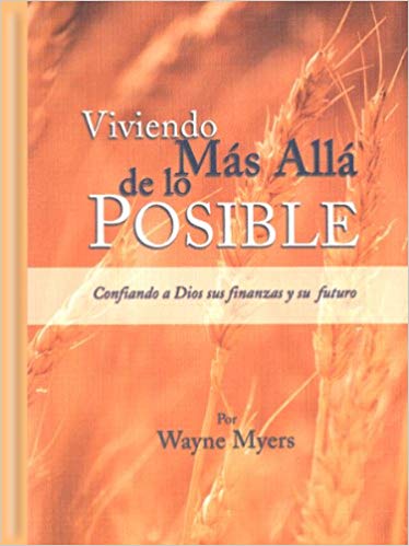 Viviendo más allá de lo posible: Confiando a Dios sus finanzas y su futuro by Myers Wayne (Author)