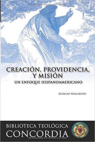 Creación, providencia, y misión/ Creation, Providence, and Mission (Spanish Edition) (Spanish) Paperback