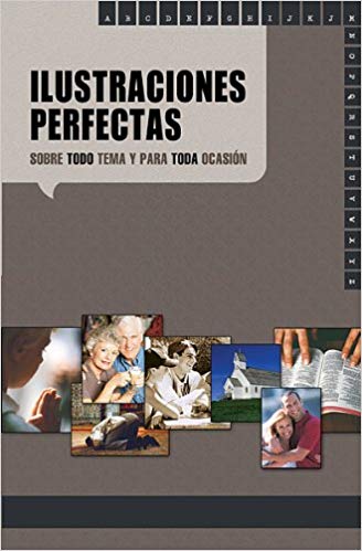 Illustraciones Perfectas Sobre Todo Tema Y Para Toda Occasion/perfect Illustrations For Every Topic And Occasion (Spanish Edition) (