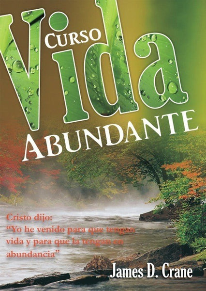 Vida Abundante. Curso de 5 lecciones para evangelizar 
by James D. Crane (Author)
