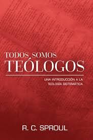TODOS SOMOS TEOLOGOS - R.C. SPROUL
