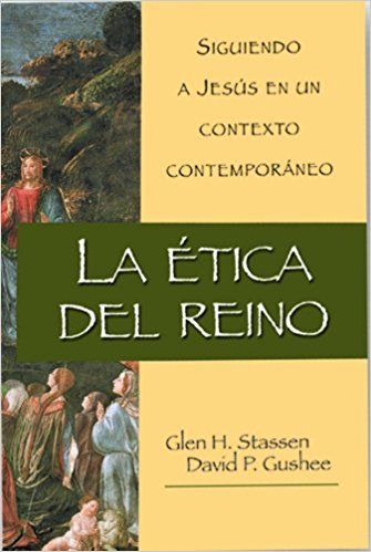 La Etica Del Reino 
by Glen H. Stassen 