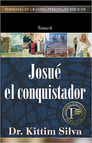 JOSUE EL CONQUISTADOR DR. KITTIM SILVA TOMO 6