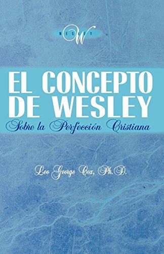 El Concepto de Wesley Sobre La Perfecci N Cristiana (Spanish Edition) Leo George Cox — disponible en La Librería del Evangelio